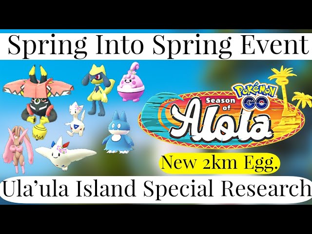 Spring Into Spring Event Details Pokemon Go | Ula’Ula Island Special Research Pokemon Go New Event